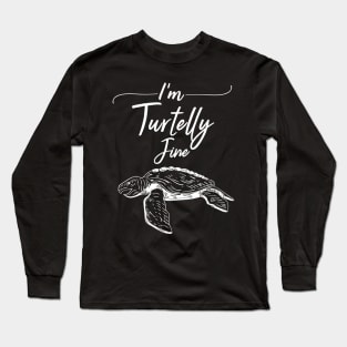 I´m Turtelly Fine Long Sleeve T-Shirt